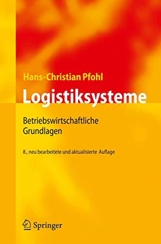 Logistiksysteme: Betriebswirtschaftliche Grundlagen (German Edition) (9783642041617) by Hans-Christian Pfohl