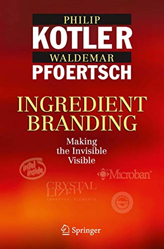 Ingredient Branding: Making the Invisible Visible (9783642042133) by Kotler, Philip; Pfoertsch, Waldemar