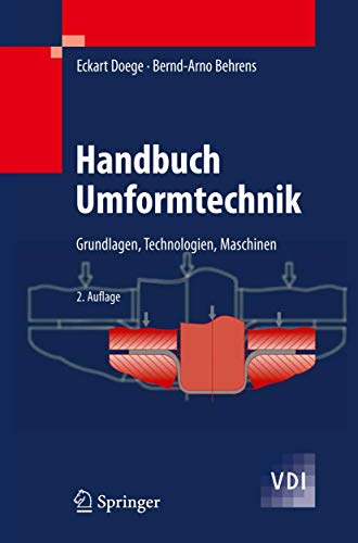 Handbuch Umformtechnik: Grundlagen, Technologien, Maschinen (VDI-Buch) - Doege Eckart, Behrens Bernd-Arno