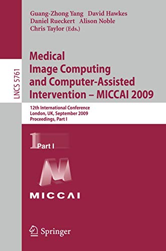 9783642042676: Medical Image Computing and Computer-assisted Intervention -- Miccai 2009: 12th International Conference, London, Uk, September 20-24, 2009, Proceedings, Part I: 5761
