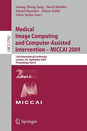 9783642042706: Medical Image Computing and Computer-Assisted Intervention -- MICCAI 2009: 12th International Conference, London, UK, September 20-24, 2009, ... II: 5762 (Lecture Notes in Computer Science)