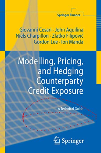 Beispielbild fr Modelling, Pricing, and Hedging Counterparty Credit Exposure: A Technical Guide (Springer Finance) zum Verkauf von medimops