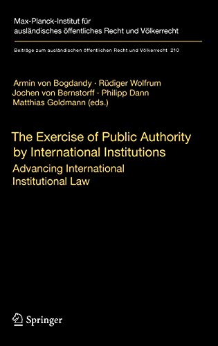9783642045301: The Exercise of Public Authority by International Institutions: Advancing International Institutional Law