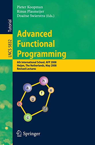 Beispielbild fr Advanced Functional Programming: 6th International School, AFP 2008, Heijen, The Netherlands, May 19-24, 2008, Revised Lectures (Lecture Notes in Computer Science, 5832) zum Verkauf von Ria Christie Collections