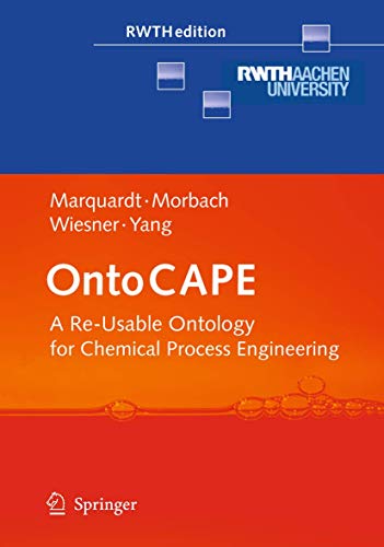 9783642046544: OntoCAPE: A Re-Usable Ontology for Chemical Process Engineering