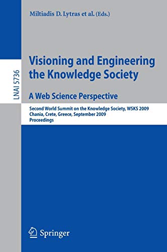 9783642047534: Visioning and Engineering the Knowledge Society - A Web Science Perspective: Second World Summit on the Knowledge Society, WSKS 2009, Chania, Crete, Greece, September 16-18, 2009. Proceedings