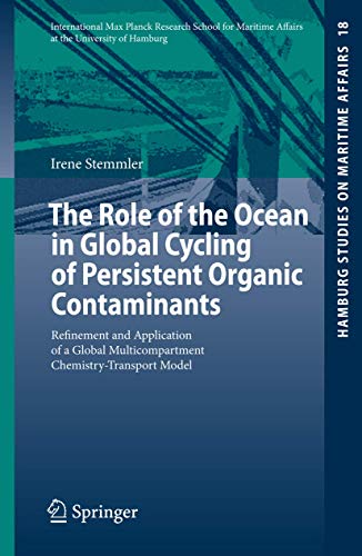9783642050084: The Role of the Ocean in Global Cycling of Persistent Organic Contaminants: Refinement and Application of a Global Multicompartment Chemistry-Transport Model (Hamburg Studies on Maritime Affairs, 18)