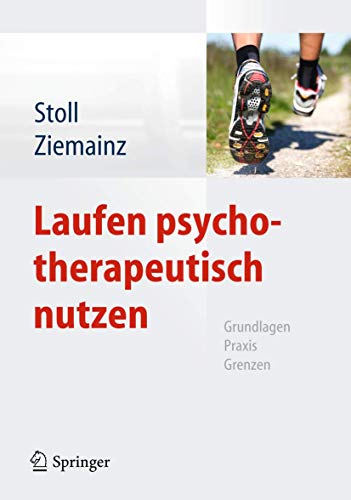 Laufen psychotherapeutisch nutzen: Grundlagen, Praxis, Grenzen (German Edition) (9783642050510) by Stoll, Oliver; Ziemainz, Heiko