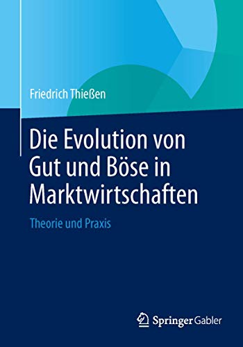 Stock image for Die Evolution von Gut und Bose in Marktwirtschaften : Theorie und Praxis for sale by Chiron Media