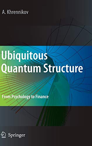 Stock image for Ubiquitous Quantum Structure: From Psychology to Finance for sale by GF Books, Inc.