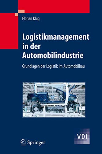9783642052927: Logistikmanagement in Der Automobilindustrie: Grundlagen Der Logistik Im Automobilbau