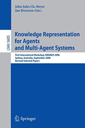 9783642053009: Knowledge Representation for Agents and Multi-Agent Systems: First International Workshop, KRAMAS 2008, Sydney, Australia, September 17, 2008, Revised ... (Lecture Notes in Computer Science, 5605)