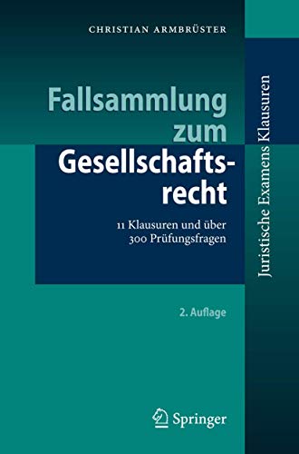 Beispielbild fr Fallsammlung zum Gesellschaftsrecht: 11 Klausuren und ber 300 Prfungsfragen (Juristische ExamensKlausuren) (German Edition): 10 Klausuren und ber 300 Prfungsfragen zum Verkauf von medimops