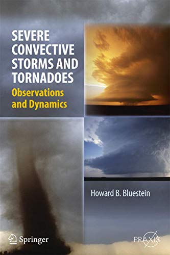 9783642053801: Severe Convective Storms and Tornadoes: Observations and Dynamics (Springer Praxis Books)