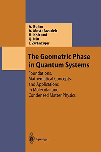 Stock image for The Geometric Phase in Quantum Systems: Foundations, Mathematical Concepts, and Applications in Molecular and Condensed Matter Physics (Theoretical and Mathematical Physics) for sale by Riverby Books
