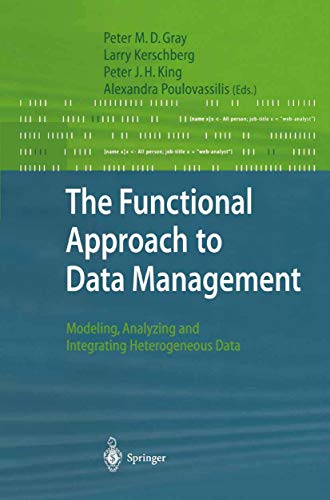 Beispielbild fr The Functional Approach to Data Management : Modeling, Analyzing and Integrating Heterogeneous Data zum Verkauf von Buchpark