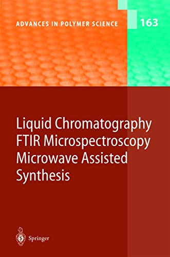 9783642056017: Liquid Chromatography / FTIR Microspectroscopy / Microwave Assisted Synthesis (Advances in Polymer Science, 163)