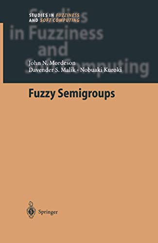 Fuzzy Semigroups (Studies in Fuzziness and Soft Computing) (9783642057069) by Mordeson, John N. N.; Malik, Davender S.; Kuroki, Nobuaki