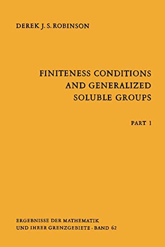 9783642057137: Finiteness Conditions and Generalized Soluble Groups: Part 1: 62 (Ergebnisse der Mathematik und ihrer Grenzgebiete. 2. Folge)