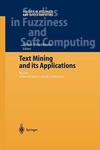 9783642057809: Text Mining and its Applications: Results of the NEMIS Launch Conference: 138 (Studies in Fuzziness and Soft Computing, 138)