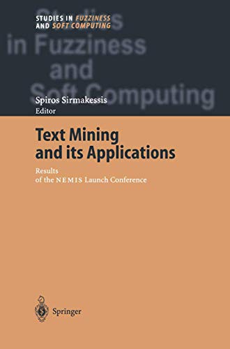 Stock image for Text Mining and its Applications: Results of the NEMIS Launch Conference (Studies in Fuzziness and Soft Computing, 138) for sale by Lucky's Textbooks