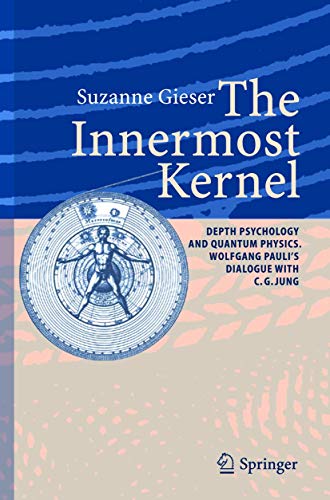 9783642058813: The Innermost Kernel: Depth Psychology and Quantum Physics. Wolfgang Pauli's Dialogue with C.G. Jung