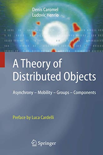 A Theory of Distributed Objects: Asynchrony - Mobility - Groups - Components (9783642058844) by Caromel, Denis