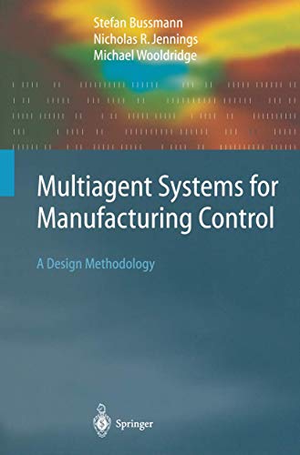 9783642058905: Multiagent Systems for Manufacturing Control: A Design Methodology (Springer Series on Agent Technology)