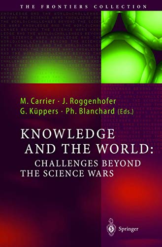 9783642059056: Knowledge and the World: Challenges Beyond the Science Wars: Challenges Beyond The Science Wars (The Frontiers Collection)
