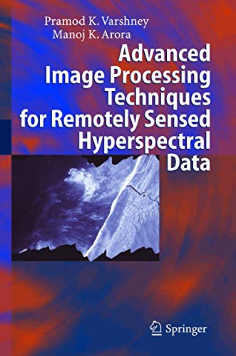 9783642060014: Advanced Image Processing Techniques for Remotely Sensed Hyperspectral Data