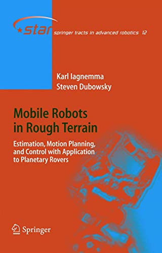 Imagen de archivo de Mobile Robots in Rough Terrain: Estimation, Motion Planning, and Control with Application to Planetary Rovers (Springer Tracts in Advanced Robotics, 12) a la venta por Lucky's Textbooks