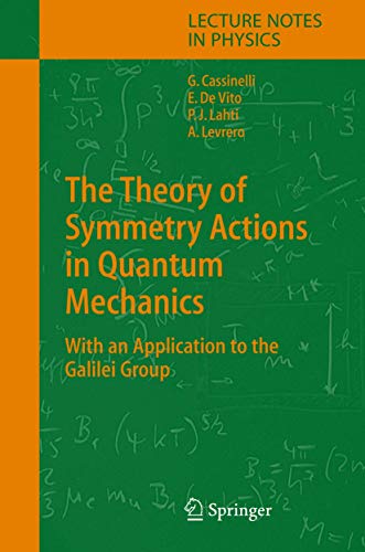 Imagen de archivo de The Theory of Symmetry Actions in Quantum Mechanics: With an Application to the Galilei Group a la venta por Ria Christie Collections