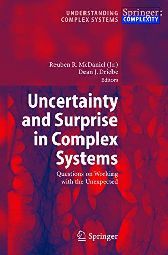 Uncertainty and Surprise in Complex Systems : Questions on Working with the Unexpected - Dean J. Driebe