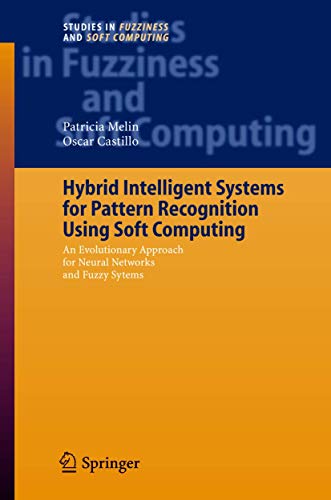 9783642063251: Hybrid Intelligent Systems for Pattern Recognition Using Soft Computing: An Evolutionary Approach for Neural Networks and Fuzzy Systems: 172 (Studies in Fuzziness and Soft Computing)