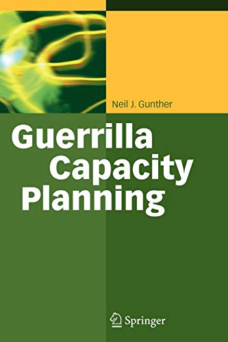 Stock image for Guerrilla Capacity Planning : A Tactical Approach to Planning for Highly Scalable Applications and Services for sale by Blackwell's
