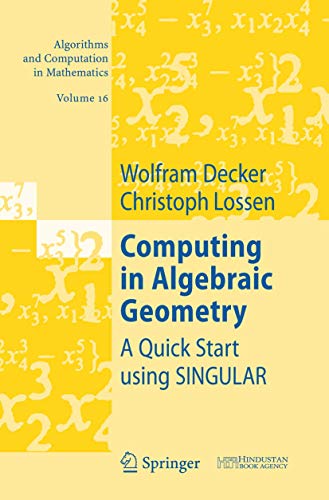 Stock image for Computing in Algebraic Geometry: A Quick Start using SINGULAR (Algorithms and Computation in Mathematics, 16) for sale by Grey Matter Books