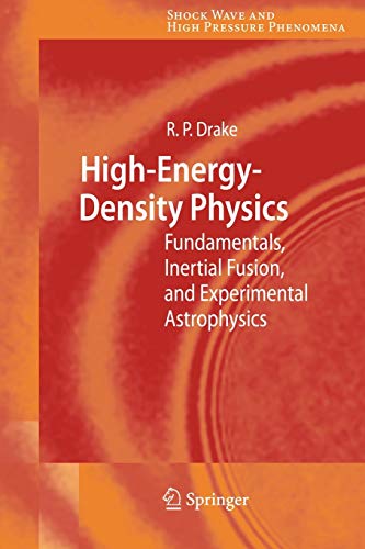High-Energy-Density Physics: Fundamentals, Inertial Fusion, and Experimental Astrophysics (Shock Wave and High Pressure Phenomena) - Drake, R. Paul