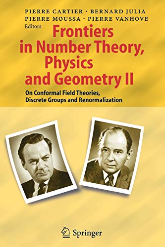 Frontiers in Number Theory, Physics, and Geometry II : On Conformal Field Theories, Discrete Groups and Renormalization - Pierre E. Cartier