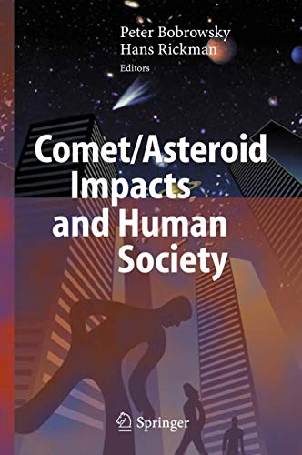 Stock image for Comet/Asteroid Impacts and Human Society: An Interdisciplinary Approach for sale by Ria Christie Collections