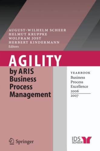 Stock image for Agility by ARIS Business Process Management: Yearbook Business Process Excellence 2006/2007 for sale by Revaluation Books