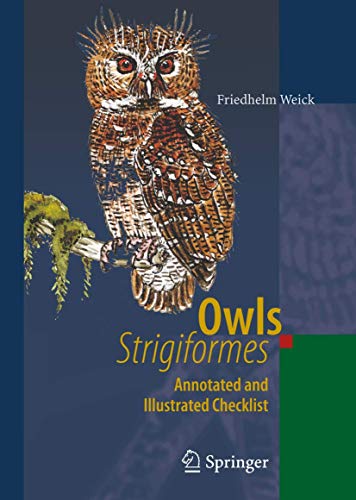 Owls (Strigiformes): Annotated and Illustrated Checklist (English and German Edition) (9783642071225) by Weick, Friedhelm