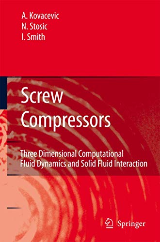 Screw Compressors: Three Dimensional Computational Fluid Dynamics and Solid Fluid Interaction (9783642071645) by Kovacevic, Ahmed