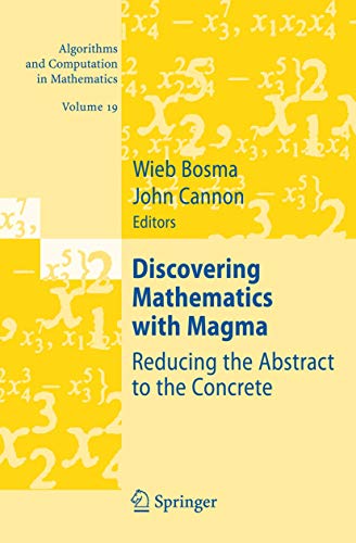 9783642072314: Discovering Mathematics with Magma: Reducing the Abstract to the Concrete: 19 (Algorithms and Computation in Mathematics, 19)