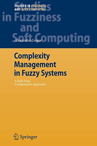 Stock image for Complexity Management in Fuzzy Systems: A Rule Base Compression Approach (Studies in Fuzziness and Soft Computing, 211) for sale by Lucky's Textbooks
