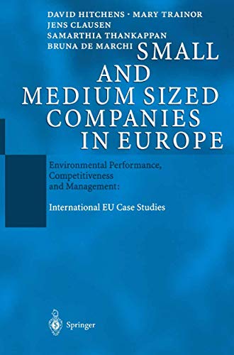 Small and Medium Sized Companies in Europe: Environmental Performance, Competitiveness and Management: International EU Case Studies (9783642072758) by Hitchens, David