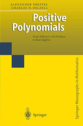 Positive Polynomials: From Hilbertâ€™s 17th Problem to Real Algebra (Springer Monographs in Mathematics) (9783642074455) by Prestel, Alexander