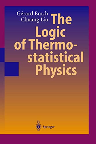 9783642074622: The Logic of Thermostatistical Physics
