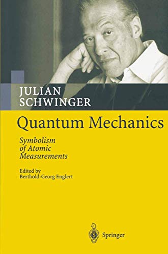 Quantum Mechanics: Symbolism of Atomic Measurements (9783642074677) by Schwinger, Julian