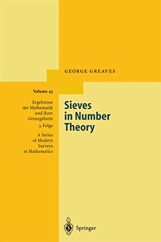 Sieves in Number Theory (Ergebnisse der Mathematik und ihrer Grenzgebiete. 3. Folge / A Series of Modern Surveys in Mathematics, 43) - Greaves, George