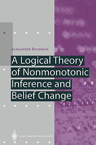 9783642075162: A Logical Theory of Nonmonotonic Inference and Belief Change (Artificial Intelligence)